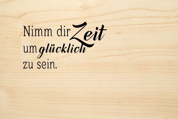 Holzgrusskarte - Schön - Nimm dir Zeit um glücklich zu sein.